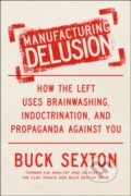 Kniha: Manufacturing Delusion (Buck Sexton). Bantam Press, 2026 Kniha: Manufacturing Delusion (Buck Sexton). Bantam Press, 2026