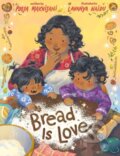 Kniha: Bread Is Love (Pooja Makhijani). Roaring Brook, 2026 Kniha: Bread Is Love (Pooja Makhijani). Roaring Brook, 2026