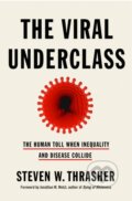 Kniha: The Viral Underclass (Steven W. Thrasher a Steven W. Thrasher; Foreword by Jonathan M. Metzl). St Martin's Press, 2022 Kniha: The Viral Underclass (Steven W. Thrasher a Steven W. Thrasher; Foreword by Jonathan M. Metzl). St Martin's Press, 2022