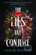 Kniha: Lies We Conjure (Sarah Henning). , 2024 Kniha: Lies We Conjure (Sarah Henning). , 2024