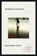Kniha: Monique Escapes (Edouard Louis). Farrar, Straus and Giroux, 2026 Kniha: Monique Escapes (Edouard Louis). Farrar, Straus and Giroux, 2026