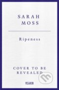 Kniha: Ripeness (Sarah Moss). Picador, 2026 Kniha: Ripeness (Sarah Moss). Picador, 2026