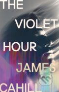 Kniha: The Violet Hour (James Cahill). Sceptre, 2025 Kniha: The Violet Hour (James Cahill). Sceptre, 2025