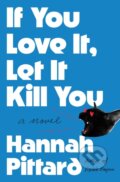 Kniha: If You Love It, Let It Kill You (Hannah Pittard). , 2025 Kniha: If You Love It, Let It Kill You (Hannah Pittard). , 2025