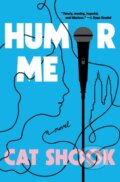 Kniha: Humor Me (Cat Shook). Celadon Books, 2025 Kniha: Humor Me (Cat Shook). Celadon Books, 2025