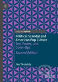 Kniha: Political Scandal and American Pop Culture (Jim Twombly). Springer International Publishing, 2024 Kniha: Political Scandal and American Pop Culture (Jim Twombly). Springer International Publishing, 2024