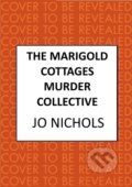 Kniha: The Marigold Cottages Murder Collective (Jo Nichols). Allison & Busby, 2025 Kniha: The Marigold Cottages Murder Collective (Jo Nichols). Allison & Busby, 2025