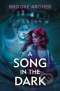 Kniha: A Song in the Dark (Brooke Archer). , 2026 Kniha: A Song in the Dark (Brooke Archer). , 2026