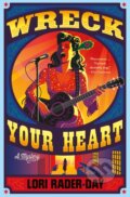 Kniha: Wreck Your Heart (Lori Rader-Day). Minotaur Books, 2026 Kniha: Wreck Your Heart (Lori Rader-Day). Minotaur Books, 2026