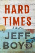 Kniha: Hard Times (Jeff Boyd). Flatiron Books, 2026 Kniha: Hard Times (Jeff Boyd). Flatiron Books, 2026