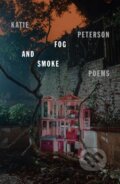 Kniha: Fog and Smoke (Katie Peterson). Farrar, Straus and Giroux, 2025 Kniha: Fog and Smoke (Katie Peterson). Farrar, Straus and Giroux, 2025
