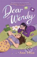 Kniha: Dear Wendy (Ann Zhao). Square Fish, 2025 Kniha: Dear Wendy (Ann Zhao). Square Fish, 2025