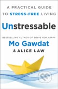 Kniha: Unstressable (Alice Law a Egypt Mo Gawdat). , 2024 Kniha: Unstressable (Alice Law a Egypt Mo Gawdat). , 2024