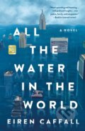 Kniha: All the Water in the World (Eiren Caffall). , 2026 Kniha: All the Water in the World (Eiren Caffall). , 2026
