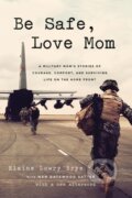 Kniha: Be Safe, Love Mom (Elaine L Brye a Nan Gatewood Satter). Public Affairs, 2026 Kniha: Be Safe, Love Mom (Elaine L Brye a Nan Gatewood Satter). Public Affairs, 2026