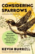 Kniha: Considering Sparrows (Kevin Burrell). Multnomah Books, 2026 Kniha: Considering Sparrows (Kevin Burrell). Multnomah Books, 2026