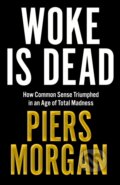Kniha: Woke Is Dead (Piers Morgan). HarperCollins, 2025 Kniha: Woke Is Dead (Piers Morgan). HarperCollins, 2025