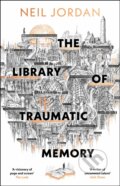 Kniha: The Library of Traumatic Memory (Neil Jordan). Head of Zeus, 2026 Kniha: The Library of Traumatic Memory (Neil Jordan). Head of Zeus, 2026