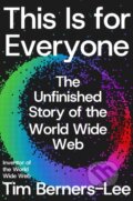 Kniha: This Is for Everyone (Tim Berners-Lee). Farrar, Straus and Giroux, 2025 Kniha: This Is for Everyone (Tim Berners-Lee). Farrar, Straus and Giroux, 2025