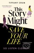 Kniha: This Story Might Save Your Life (Tiffany Crum). Hodder and Stoughton, 2026 Kniha: This Story Might Save Your Life (Tiffany Crum). Hodder and Stoughton, 2026