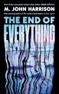 Kniha: The End of Everything (M. John Harrison). Profile Books, 2026 Kniha: The End of Everything (M. John Harrison). Profile Books, 2026