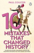 Kniha: 10 Mistakes That Changed History (Paul Coulter). Transworld, 2026 Kniha: 10 Mistakes That Changed History (Paul Coulter). Transworld, 2026