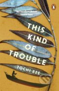 Kniha: This Kind of Trouble (Tochi Eze). Cornerstone, 2026 Kniha: This Kind of Trouble (Tochi Eze). Cornerstone, 2026