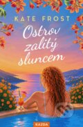 Kniha: Ostrov zalitý sluncem (Kate Frost). Nakladatelství KAZDA, 2026 Kniha: Ostrov zalitý sluncem (Kate Frost). Nakladatelství KAZDA, 2026