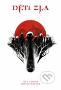 Kniha: Děti zla (Jeff Lemire). Comics centrum, 2026 Kniha: Děti zla (Jeff Lemire). Comics centrum, 2026