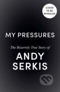 Kniha: My Pressures (Andy Serkis). Ebury Publishing, 2026 Kniha: My Pressures (Andy Serkis). Ebury Publishing, 2026