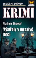 Kniha: Výstřely v mrazivé noci (Vladimír Šindelář). Víkend, 2026 Kniha: Výstřely v mrazivé noci (Vladimír Šindelář). Víkend, 2026
