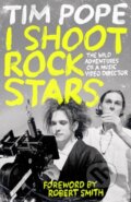 Kniha: I Shoot Rock Stars (Tim Pope). Headline Publishing Group, 2026 Kniha: I Shoot Rock Stars (Tim Pope). Headline Publishing Group, 2026