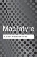Kniha: A Short History of Ethics (Alasdair MacIntyre). Taylor and Francis, 2002 Kniha: A Short History of Ethics (Alasdair MacIntyre). Taylor and Francis, 2002