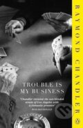 Kniha: Trouble is My Business (Raymond Chandler). Penguin Books, 2020 Kniha: Trouble is My Business (Raymond Chandler). Penguin Books, 2020