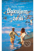 Kniha: Ďakujem, že si (Pavol Hudák). Don Bosco, 2001 Kniha: Ďakujem, že si (Pavol Hudák). Don Bosco, 2001