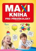 Kniha: Maxikniha pro předškoláky (Iva Nováková). Pierot, 2026 Kniha: Maxikniha pro předškoláky (Iva Nováková). Pierot, 2026