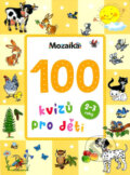 Kniha: 100 kvízů pro děti (Mozaik). Mozaik, 2024 Kniha: 100 kvízů pro děti (Mozaik). Mozaik, 2024