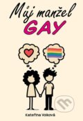 Kniha: Můj manžel gay (Kateřina Volková). Klika, 2026 Kniha: Můj manžel gay (Kateřina Volková). Klika, 2026