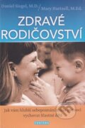 Kniha: Zdravé rodičovství (Daniel J. Siegel a Mary Hartzell). Fontána, 2026 Kniha: Zdravé rodičovství (Daniel J. Siegel a Mary Hartzell). Fontána, 2026