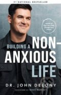 Kniha: Building a Non-Anxious Life (John Delony). Independently Published, 2023 Kniha: Building a Non-Anxious Life (John Delony). Independently Published, 2023