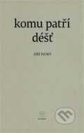 Kniha: Komu patří déšť (Jiří Hort). , 2026 Kniha: Komu patří déšť (Jiří Hort). , 2026