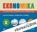 Kniha: Ekonomika 2 pro ekonomicky zaměřené obory SŠ, 2026 Kniha: Ekonomika 2 pro ekonomicky zaměřené obory SŠ, 2026