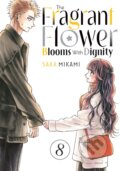 Kniha: The Fragrant Flower Blooms With Dignity 8 (Saka Mikami). Kodansha Comics, 2025 Kniha: The Fragrant Flower Blooms With Dignity 8 (Saka Mikami). Kodansha Comics, 2025