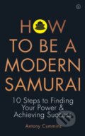Kniha: How to be a Modern Samurai (Antony a MA Cummins). Watkins Publishing, 2020 Kniha: How to be a Modern Samurai (Antony a MA Cummins). Watkins Publishing, 2020
