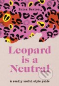Kniha: Leopard is a Neutral (Erica Davies). Yellow Kite, 2020 Kniha: Leopard is a Neutral (Erica Davies). Yellow Kite, 2020