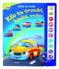 Kniha: Kdo tu troubí, houká, vrčí? (Junior). Junior, 2010 Kniha: Kdo tu troubí, houká, vrčí? (Junior). Junior, 2010