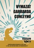 Kniha: Vymazat Garrarda Conleyho (Garrard Conley). XYZ, 2018 Kniha: Vymazat Garrarda Conleyho (Garrard Conley). XYZ, 2018