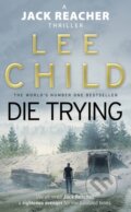 Kniha: Die Trying (Lee Child). Bantam Books, 1999 Kniha: Die Trying (Lee Child). Bantam Books, 1999