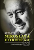 Kniha: Století Miroslava Horníčka (Jaroslav Kříženecký). XYZ, 2018 Kniha: Století Miroslava Horníčka (Jaroslav Kříženecký). XYZ, 2018