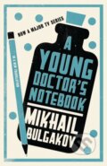 Kniha: A Young Doctor's Notebook (Mikhail Bulgakov). Alma Books, 2012 Kniha: A Young Doctor's Notebook (Mikhail Bulgakov). Alma Books, 2012